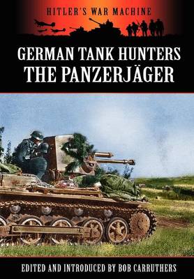 German Tank Hunters - The Panzerj�ger (Hardback)