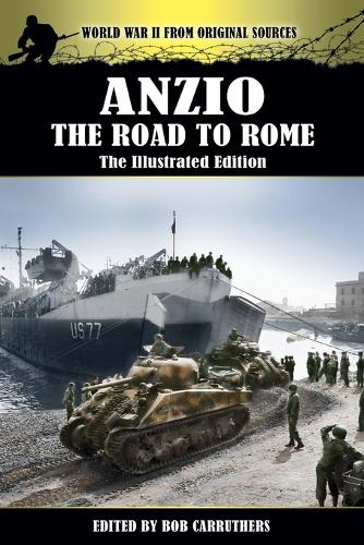 Anzio - The Road to Rome - The Illustrated Edition (Paperback)