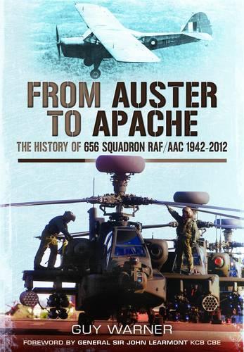 From Auster to Apache: The History of 656 Squadron RAF/AAC 1942-2012 (Hardback)
