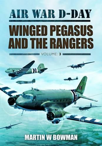 Air War D-Day Volume 3: Winged Pegasus and The Rangers (Hardback)