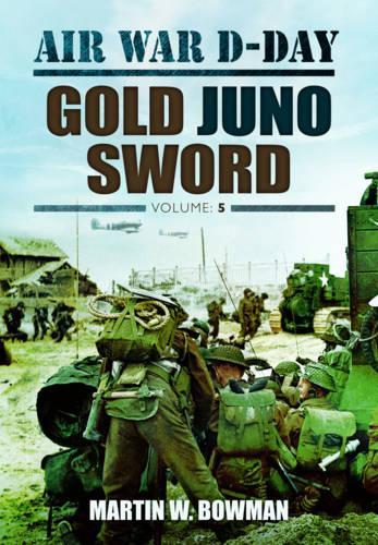 Air War D-Day: Gold Juno Sword: Volume 5 (Hardback)
