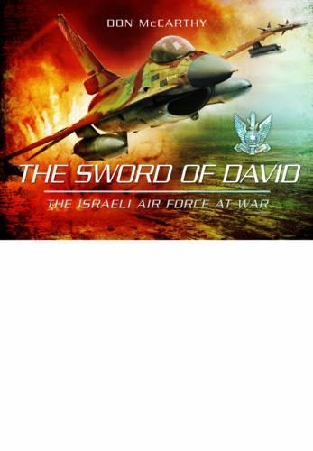 Sword of David: The Israeli Air Force at War (Hardback)