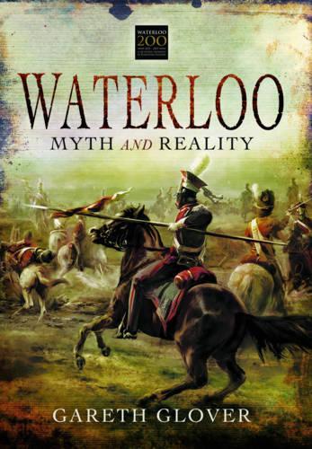 Waterloo: Myth and Reality (Hardback)