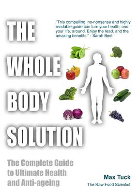 The Whole Body Solution: The Complete Guide to Ultimate Health and Anti-ageing (Paperback)