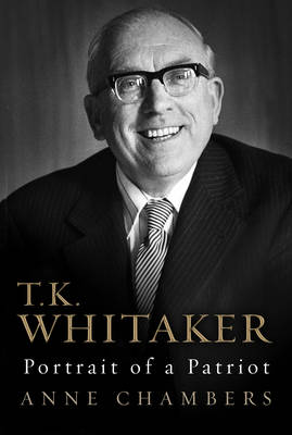 T.K. Whitaker: Portrait of a Patriot (Hardback)