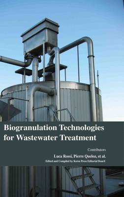 Biogranulation Technologies for Wastewater Treatment (Hardback)