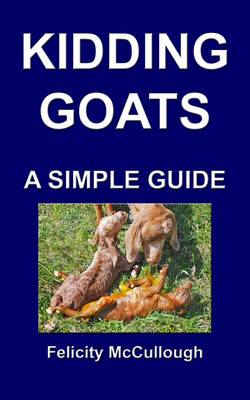Kidding Goats A Simple Guide - Goat Knowledge 13 (Paperback)