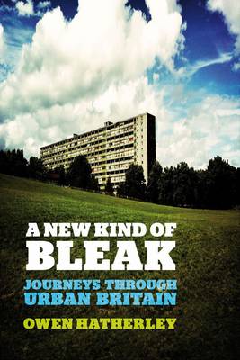 A New Kind of Bleak: Journeys through Urban Britain (Paperback)