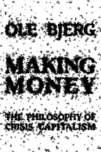 Making Money: The Philosophy of Crisis Capitalism (Hardback)