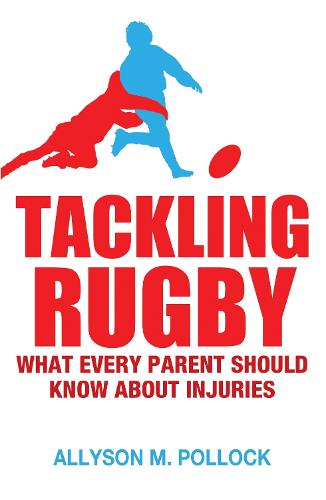 Tackling Rugby: What Every Parent Should Know (Paperback)