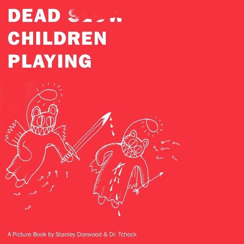 Dead Children Playing: A Picture Book (Paperback)