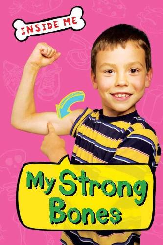 Inside Me My Strong Bones (QED Readers) - Inside Me (Paperback)