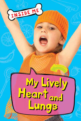 Inside Me: My Lively Heart and Lungs (QED Readers) - Inside Me (Paperback)