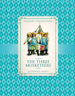 Classic Collection:The Three Musketeers (Hardback)
