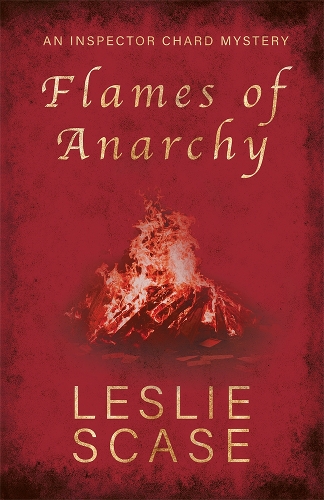 Flames of Anarchy - Inspector Chard Mysteries (Paperback)