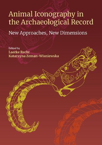 Animal Iconography in the Archaeological Record: New Approaches, New Dimensions (Hardback)