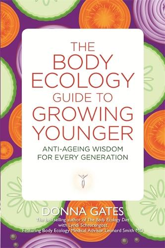 The Body Ecology Guide to Growing Younger: Anti-ageing Wisdom for Every Generation (Paperback)