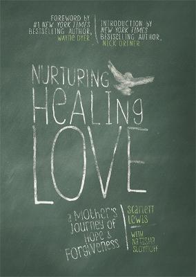 Nurturing Healing Love: A Mother's Journey of Hope and Forgiveness (Paperback)