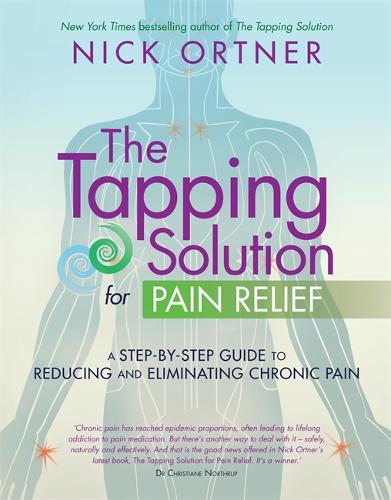 The Tapping Solution for Pain Relief: A Step-by-Step Guide to Reducing and Eliminating Chronic Pain (Paperback)