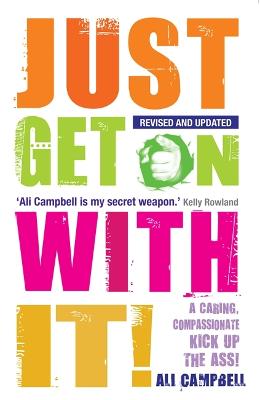 Just Get on with It!: A Caring, Compassionate Kick Up the Ass! (Paperback)