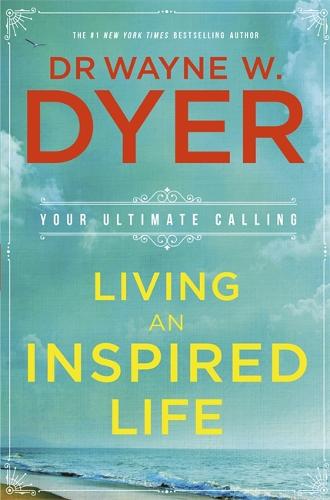 Living an Inspired Life: Your Ultimate Calling (Paperback)