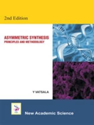 Asymmetric Synthesis: Principles and Methodology (Hardback)