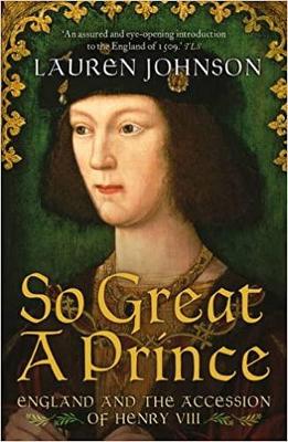 So Great a Prince: England and the Accession of Henry VIII (Paperback)