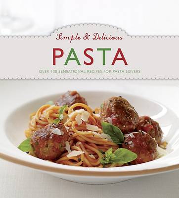 Simple & Delicious Pasta (Hardback)