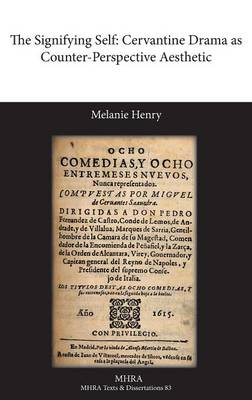 The Signifying Self: Cervantine Drama as Counter-Perspective Aesthetic (Hardback)