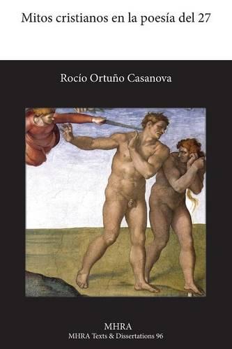 Mitos Cristianos En La Poesia del 27 - Modern Humanities Research Association. Texts and Dissertati (Paperback)