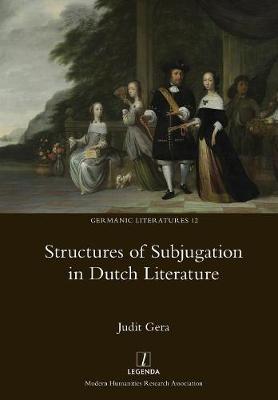 Structures of Subjugation in Dutch Literature (Paperback)