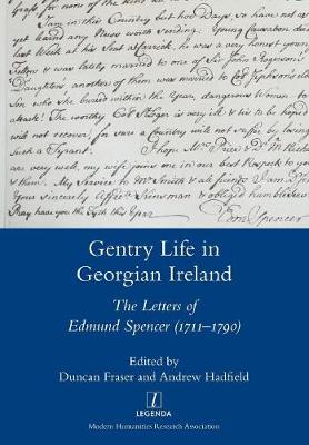 Gentry Life in Georgian Ireland: The Letters of Edmund Spencer (1711-1790) (Paperback)