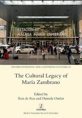 The Cultural Legacy of Maria Zambrano - Studies in Hispanic and Lusophone Cultures 24 (Paperback)