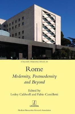 Rome: Modernity, Postmodernity and Beyond - Italian Perspectives 39 (Hardback)