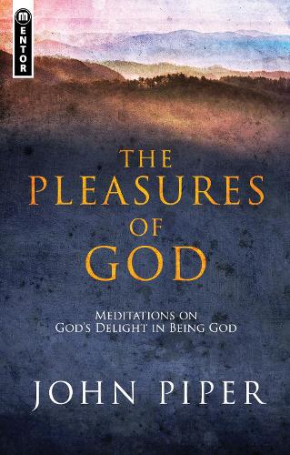 Pleasures of God: Meditations on God's Delight in being God (Paperback)