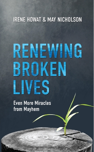 Renewing Broken Lives: Even More Miracles from Mayhem - Biography (Paperback)