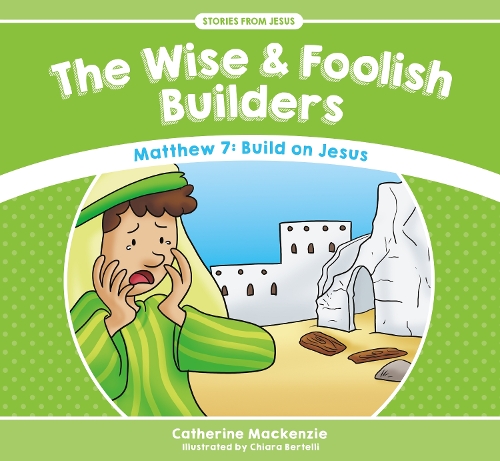 Wise And Foolish Builders: Matthew 7: Build on Jesus - Stories from Jesus (Paperback)