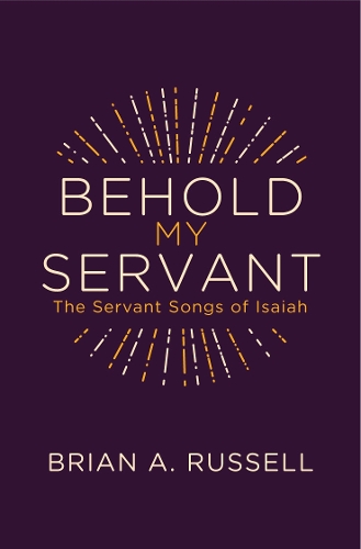 Behold My Servant: The Servant Songs of Isaiah - Grace Publications (Paperback)