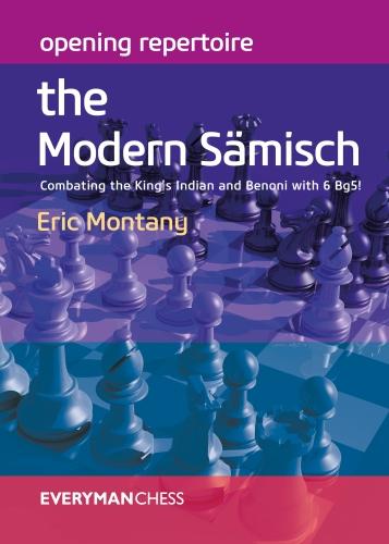 Opening Repertoire: The Modern Samisch: Combating the King's Indian and Benoni with 6 Bg5! (Paperback)