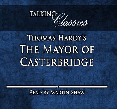The Mayor of Casterbridge - Talking Classics (CD-Audio)