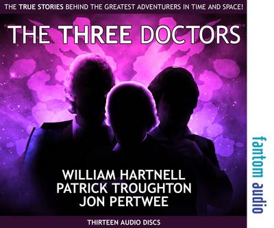 The Three Doctors: William Hartnell, Patrick Troughton and Jon Pertwee: The True Stories Behind the Greatest Adventurers in Time and Space (CD-Audio)