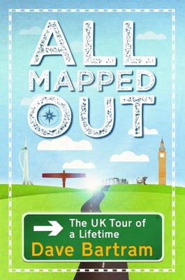 All Mapped Out: The UK Tour of a Lifetime (Hardback)