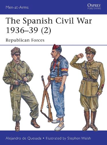 The Spanish Civil War 1936–39 (2): Republican Forces - Men-at-Arms (Paperback)