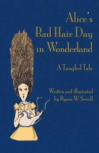 Alice's Bad Hair Day in Wonderland: A Tangled Tale (Paperback)