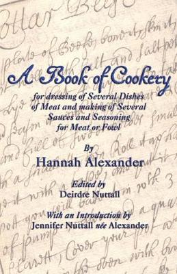 A Book of Cookery for Dressing of Several Dishes of Meat and Making of Several Sauces and Seasoning for Meat or Fowl (Paperback)