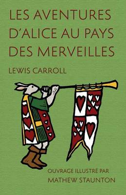 Les Aventures d'Alice au pays des merveilles: Ouvrage illustr par Mathew Staunton (Paperback)