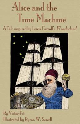 Alice and the Time Machine: A Tale Inspired by Lewis Carroll's Wonderland and H. G. Wells' the Time Machine (Paperback)