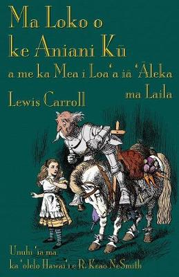 Ma Loko O Ke Aniani Kū A Me Ka Mea I Loa'a Iā 'Āleka Ma Laila: Through the Looking-Glass in Hawaiian (Paperback)