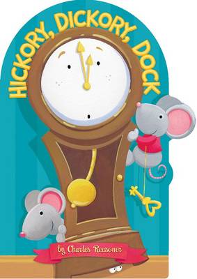 Hickory, Dickory, Dock - Charles Reasoner Nursery Rhymes (Board book)