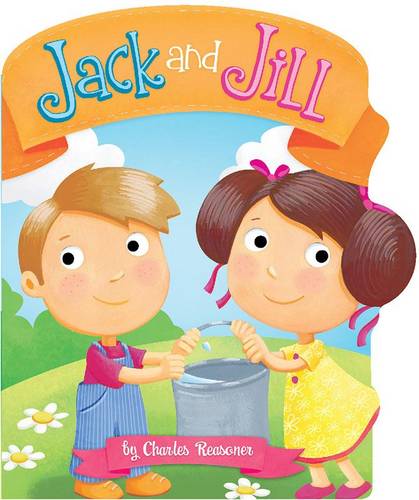 Jack and Jill - Charles Reasoner Nursery Rhymes (Board book)